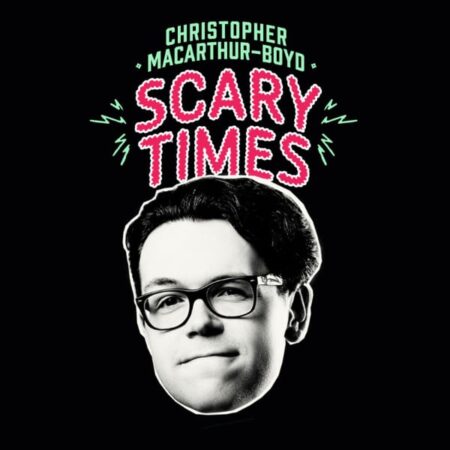 Christopher Macarthur-Boyd – Scary Times